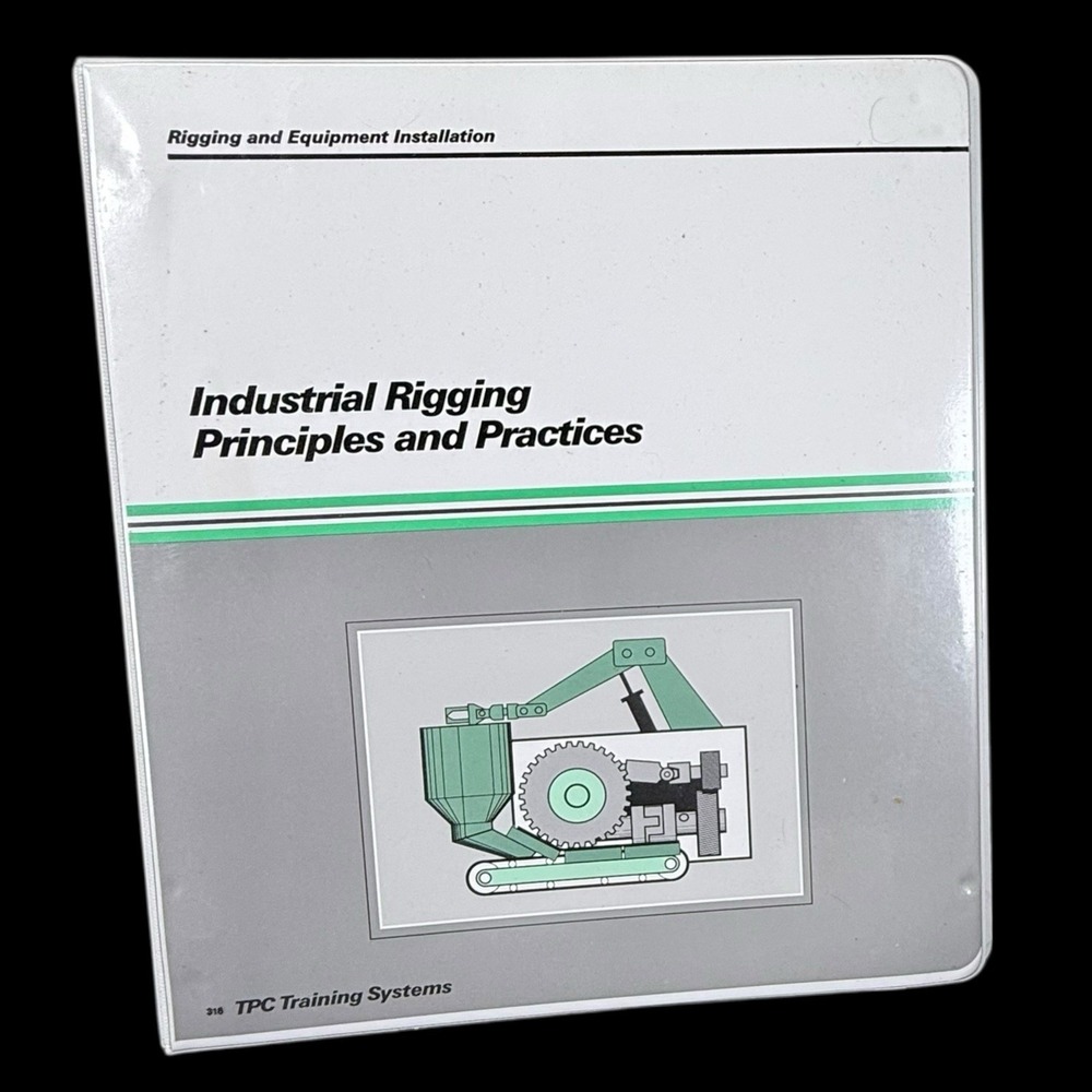 TPC Training Manual Industrial Rigging Principles & Practices #318 2001